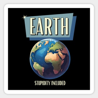 Earth – Stupidity Included Funny Planet Shirt Magnet